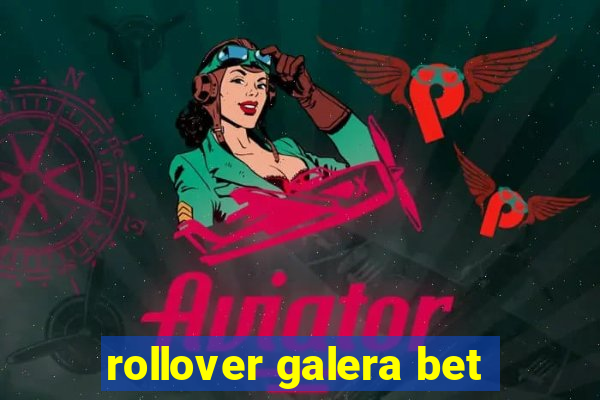 rollover galera bet