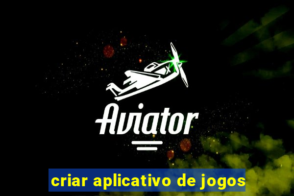 criar aplicativo de jogos