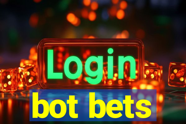 bot bets