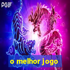 o melhor jogo