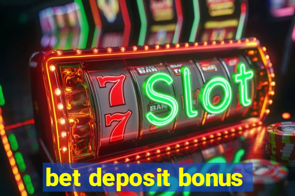 bet deposit bonus