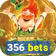 356 bets