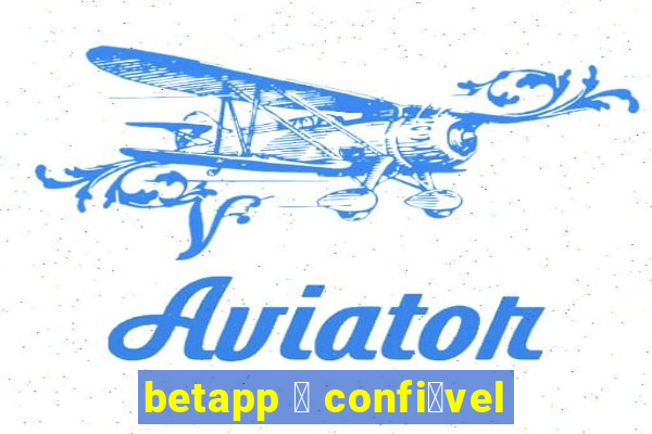 betapp 茅 confi谩vel