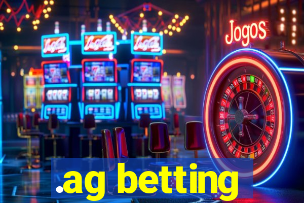 .ag betting