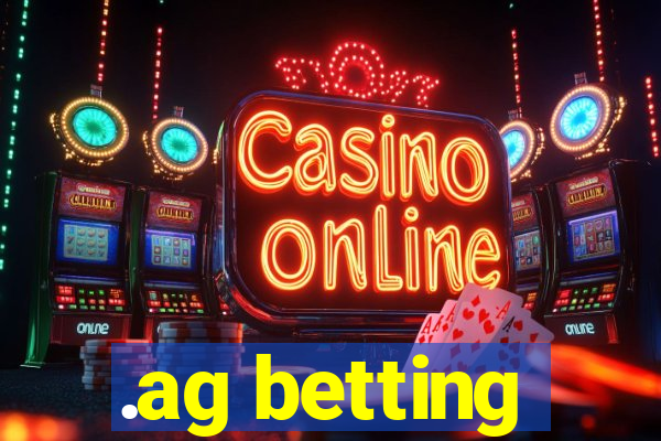 .ag betting