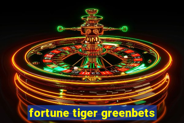 fortune tiger greenbets