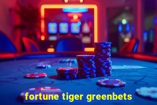 fortune tiger greenbets