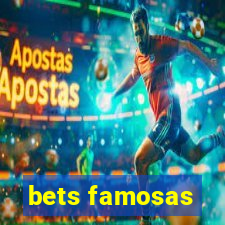 bets famosas