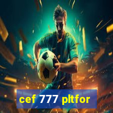 cef 777 pltfor