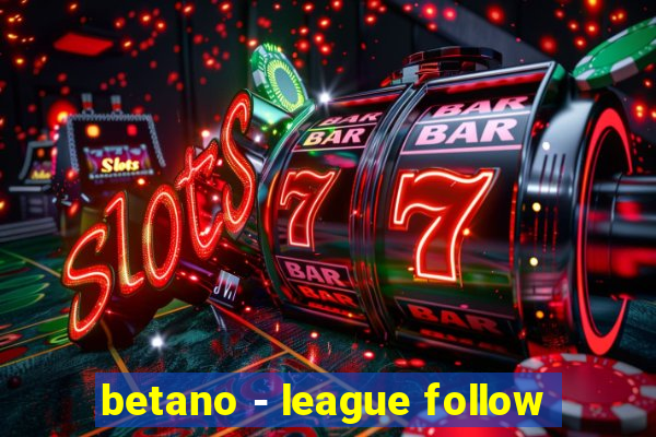 betano - league follow