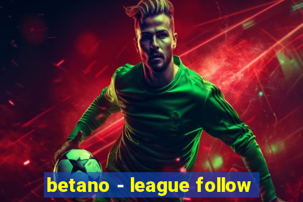 betano - league follow