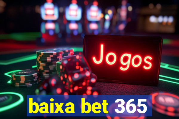 baixa bet 365