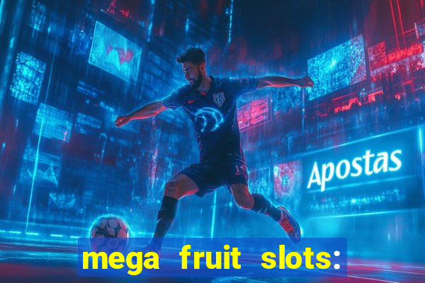 mega fruit slots: vegas casino