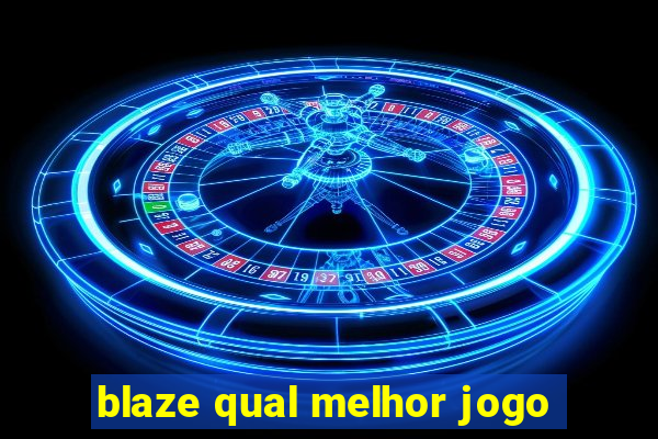 blaze qual melhor jogo