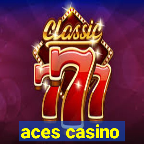 aces casino