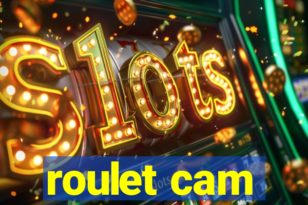 roulet cam