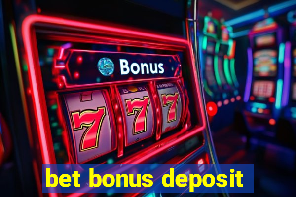 bet bonus deposit