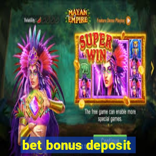 bet bonus deposit