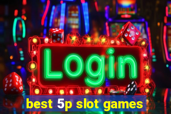 best 5p slot games