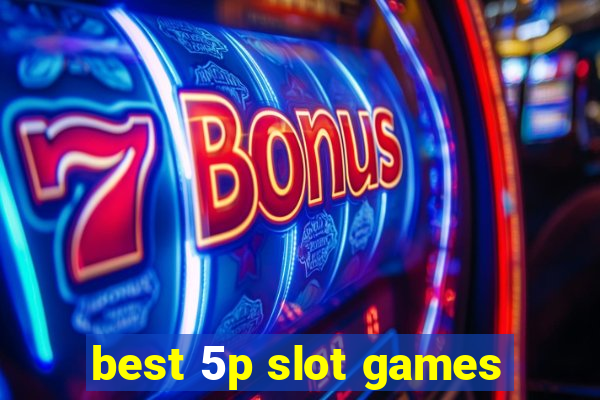 best 5p slot games