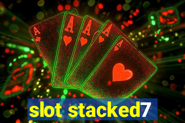 slot stacked7