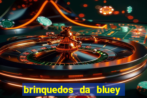 brinquedos da bluey e bingo