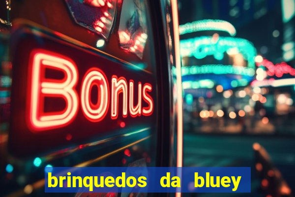 brinquedos da bluey e bingo