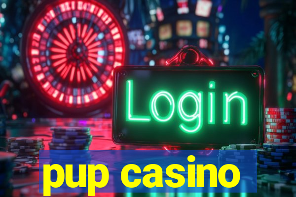 pup casino