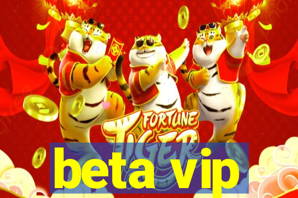 beta vip