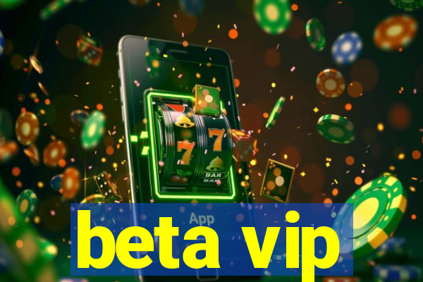 beta vip