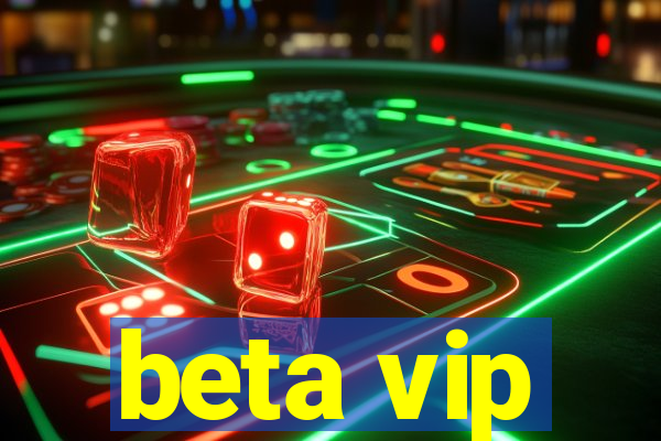 beta vip