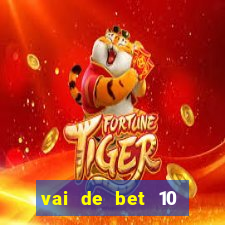 vai de bet 10 reais no cadastro