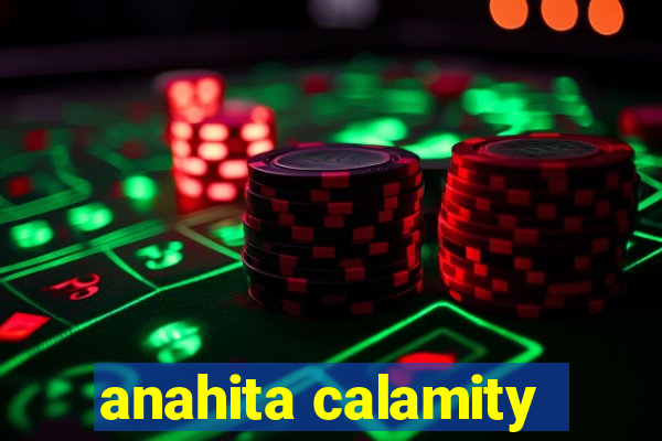 anahita calamity