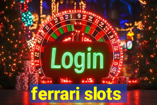 ferrari slots