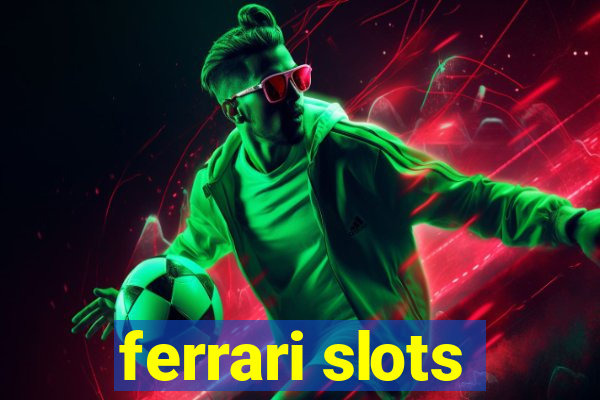 ferrari slots