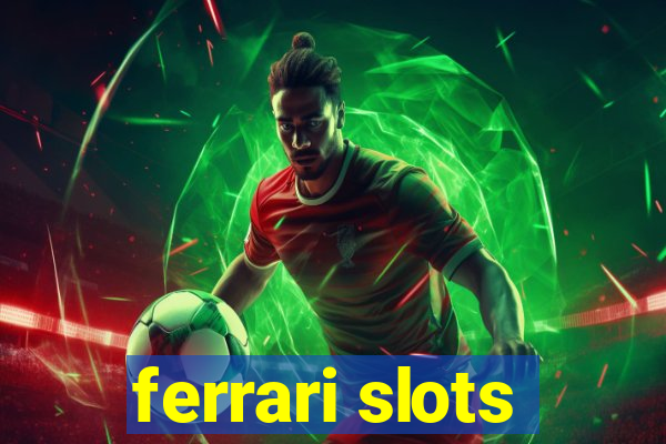 ferrari slots