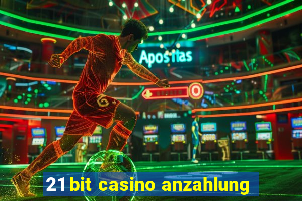 21 bit casino anzahlung