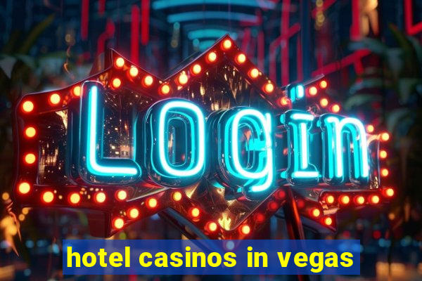 hotel casinos in vegas