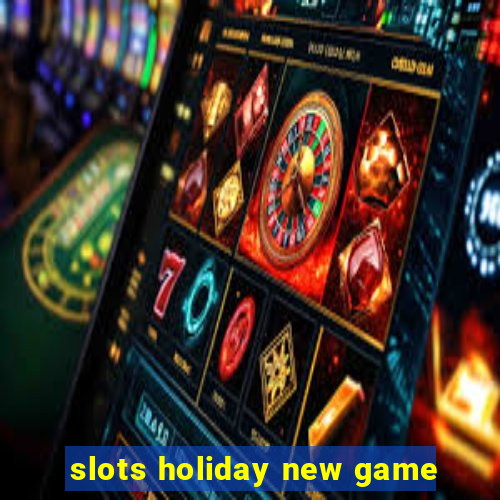 slots holiday new game