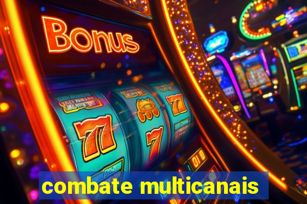 combate multicanais