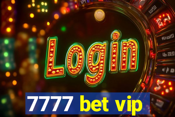 7777 bet vip