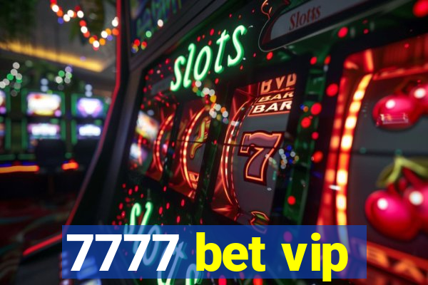 7777 bet vip