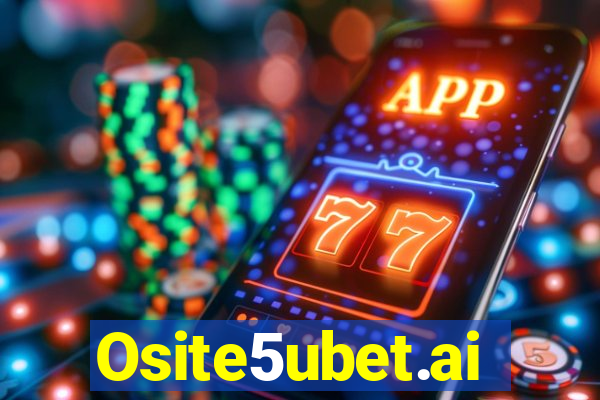 Osite5ubet.ai