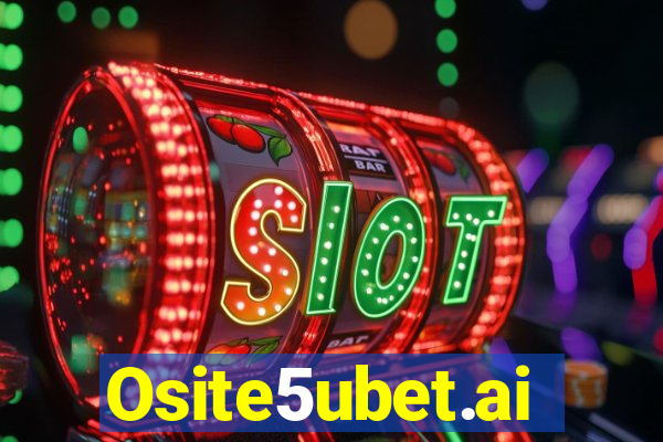 Osite5ubet.ai