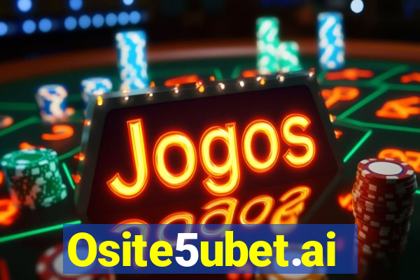 Osite5ubet.ai