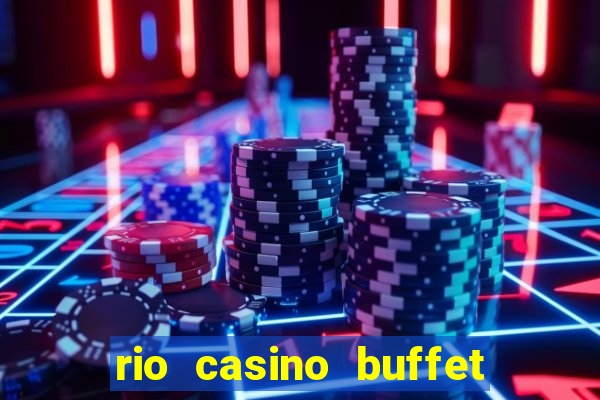 rio casino buffet las vegas