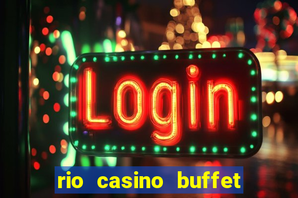 rio casino buffet las vegas