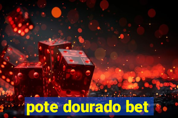 pote dourado bet