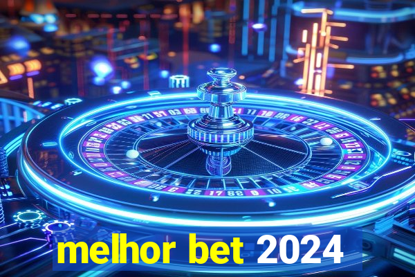 melhor bet 2024