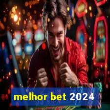 melhor bet 2024